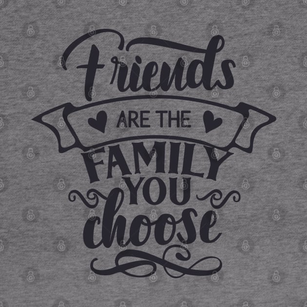 friends are the family by holidaystore